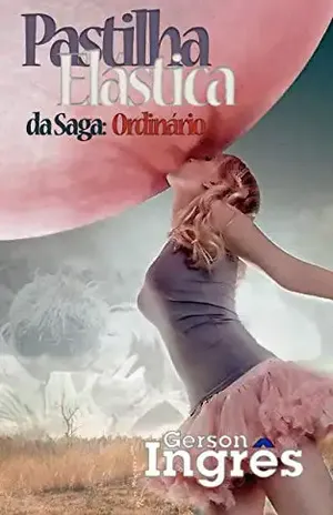 Pastilha Elástica (Ordinário Livro 3) – Gerson Ingrês
