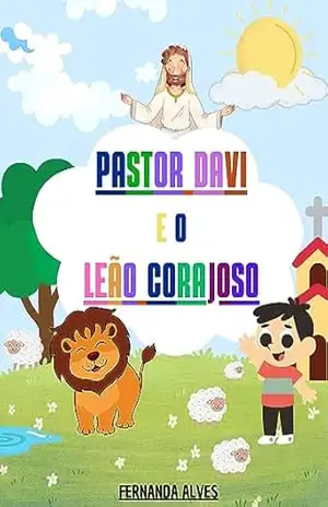Pastor Davi e o Leão Corajoso – Fernanda Alves