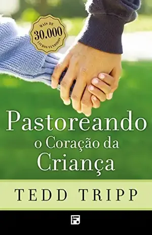 Pastoreando o Coração da Criança – Tedd Tripp