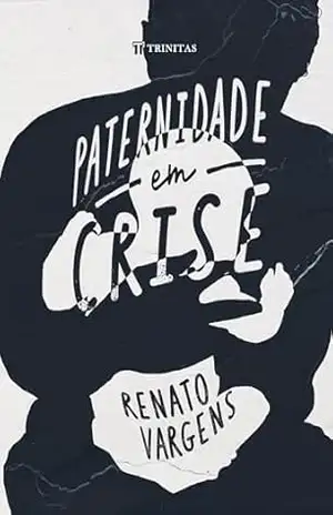 Paternidade em Crise – Renato Vargens