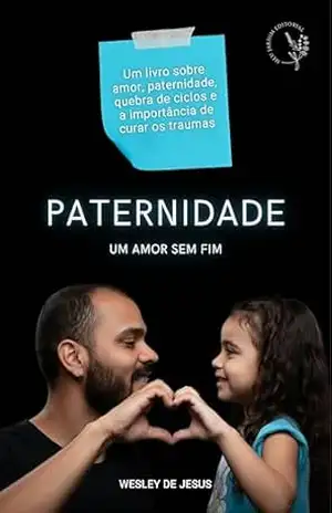 Paternidade Um Amor Sem Fim – Wesley  de Jesus