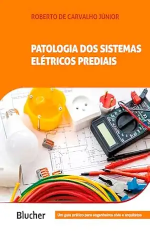 Patologia de sistemas elétricos prediais - Roberto de Carvalho Júnior