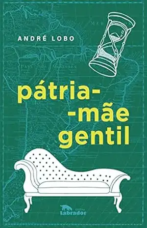 Pátria–mãe gentil – André Lobo