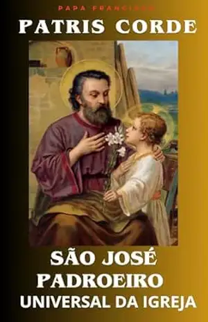 Patris Corde – São José Padroeiro Universal da Igreja (LIVROS CATÓLICOS) – Papa  Francisco