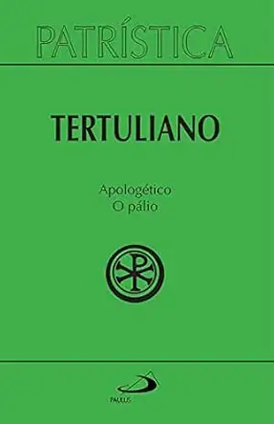 Patrística – Apologético o Pálio – Vol. 46 – Tertuliano