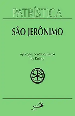 Patrística – Apologia contra os livros de Rufino – Vol. 31 - São Jerônimo