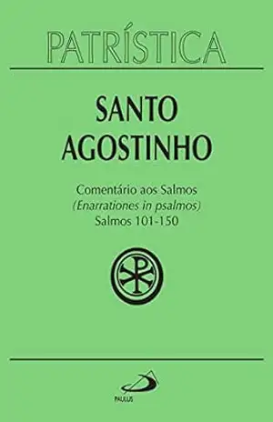 Patrística – Comentário aos Salmos (101–150) – Vol. 9/3 – Santo Agostinho