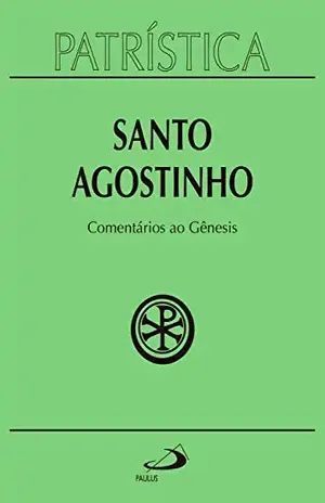 Patrística – Comentários ao Gênesis – Vol. 21 – Santo Agostinho