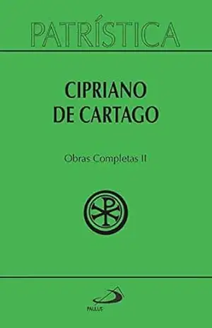 Patrística – Obras Completas II – Vol. 35/2 – Cipriano de Cartago