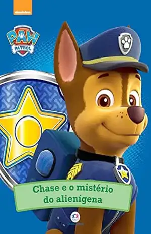 Patrulha Canina – Chase e o mistério do alienígena – Ciranda Cultural
