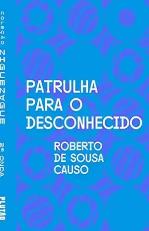 Patrulha para o desconhecido (ZIGUEZAGUE) – Roberto de Sousa Causo