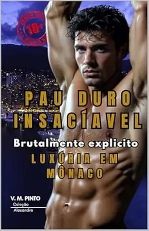 PAU DURO INSACIÁVEL: LUXÚRIA EM MÔNACO (Alexandre (Português) Livro 11) – V. PINTO