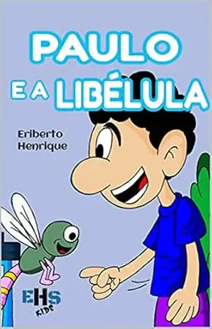 PAULO E A LIBÉLULA – ERIBERTO HENRIQUE