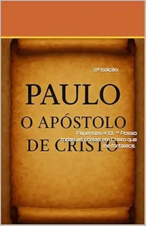 Paulo o Apóstolo de Cristo – Edenilto  Silva