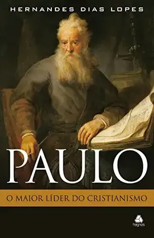 Paulo – o maior líder do cristianismo – Hernandes Dias Lopes