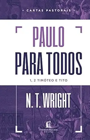 Paulo para todos: Cartas Pastorais – N.T. Wright