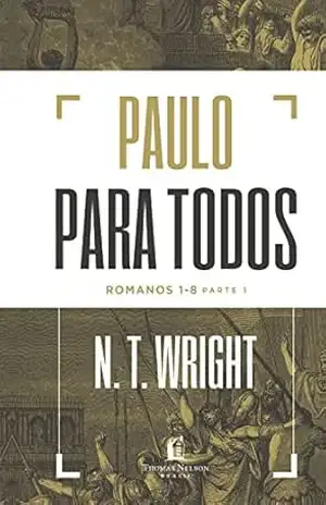 Paulo para todos: Romanos 1–8 – Parte 1 – N.T. Wright