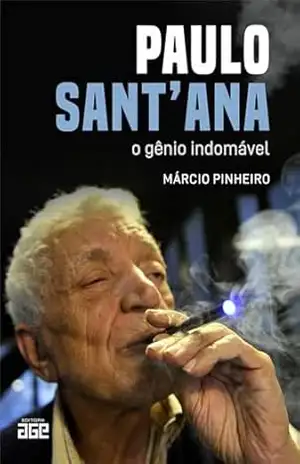 Paulo Sant’Ana ; o gênio indomável – Márcio Pinheiro