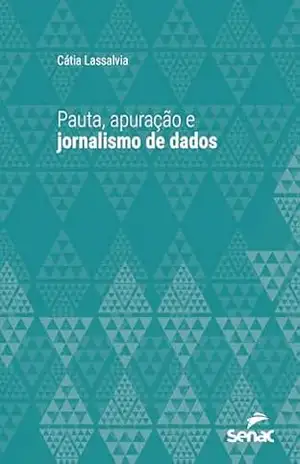 Pauta, apuração e jornalismo de dados (Série Universitária) – Cátia Silene Câmara Lassalvia