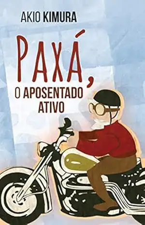 Paxá, o aposentado ativo - Akio Kimura