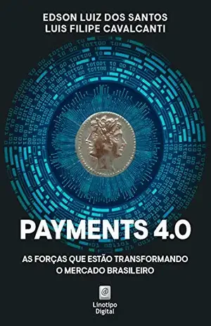 Payments 4.0: As forças que estão transformando o mercado brasileiro – Edson Luiz dos Santos