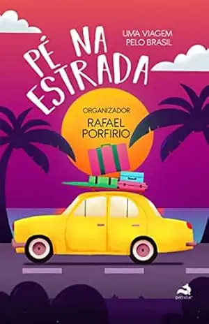 Pé na Estrada: Uma viagem Pelo Brasil – Rafael Porfirio