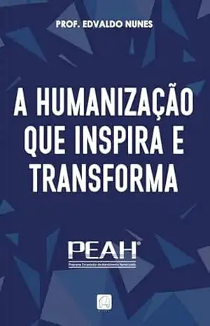 PEAH: A humanização que inspira e transforma – Edvaldo  Nunes