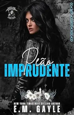 Peão Imprudente: romance entre motociclistas e máfia (Justiça Fora–da–Lei Livro 2) - E.M.  Gayle
