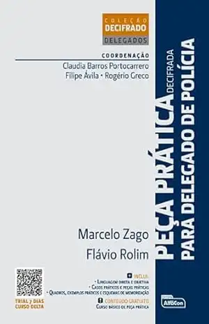 Peça prática decifrada – Para delegado de polícia – Rogério (Coordenador) Zago, Marcelo (Autor), Rolim, Flávio (Autor), Portocarrero, Cláudia Barros (Coordenador), Ávila, Filipe (Coordenador), Greco