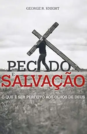 Pecado e Salvação – George K.  Knight