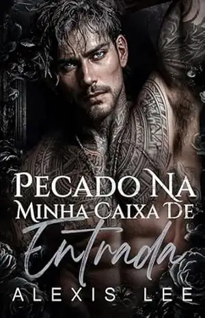 Pecado na minha caixa de entrada: Um número errado, tabu, sexting, diferença de idade, romance sombrio da Bratva (Série Mensagens da Meia–Noite Livro 3) - Alexis  Lee