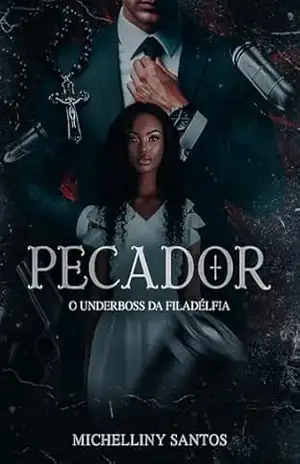 Pecador: O Underboss da Filadélfia (Irmãos Moreau Livro 3) – Michelliny Santos