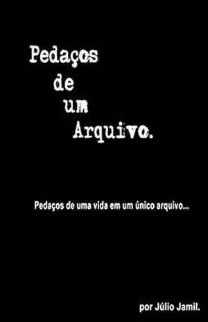Pedaços De Um Arquivo. - Júlio Jamil