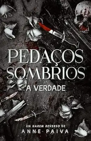 Pedaços Sombrios: A VERDADE (Livro 1) - Anne Paiva