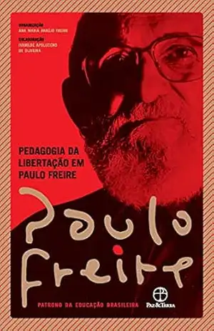 Pedagogia da libertação em Paulo Freire – Paulo Freire