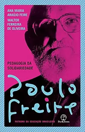Pedagogia da solidariedade – Paulo Freire