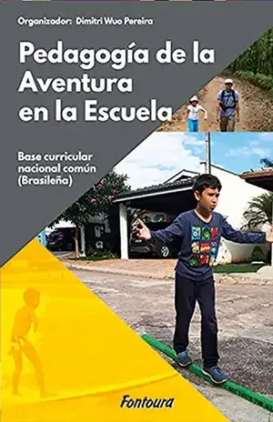 Pedagogia de la aventura en la escuela: propuestas para la base curricular nacional común (Brasileña) - Dimitri Wuo Pereira