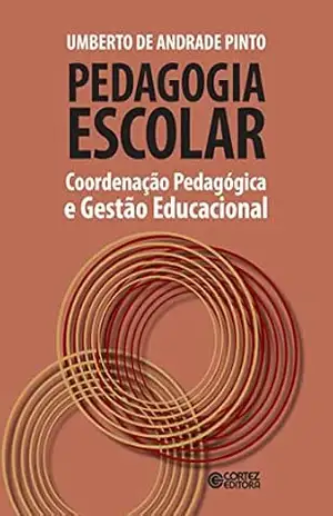 Pedagogia escolar: coordenação pedagógica e gestão educacional – Umberto de Andrade Pinto