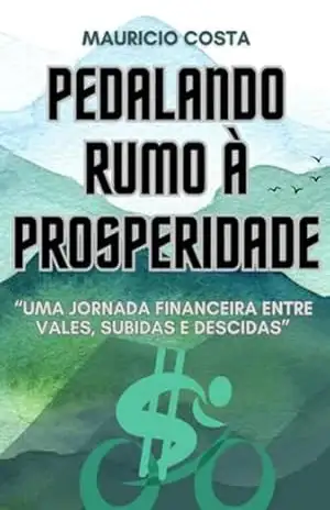 Pedalando Rumo À Prosperidade - Mauricio Costa