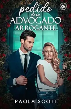 Pedido de um Advogado Arrogante (Irmãs Guimarães – Livro 2) – Paola Scott