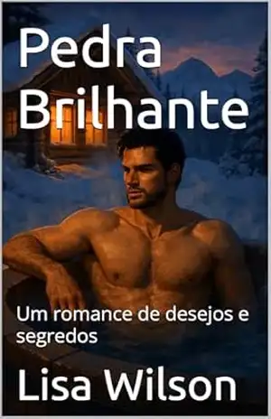 Pedra Brilhante: Um romance de desejos e segredos – Lisa Wilson