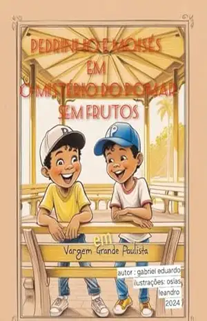 Pedrinho e Moisés: E o mistério do pomar se frutos – Gabriel  Eduardo de Oliveira Francisco