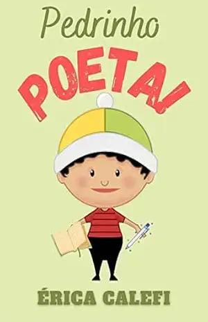Pedrinho poeta!: Infantil ilustrado, a partir de 3 anos, bom para ler antes de dormir! – Érica Calefi