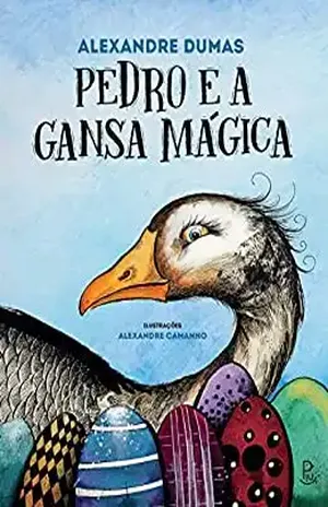 Pedro e a Gansa Mágica – Alexandre Dumas