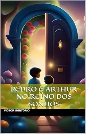 Pedro e Arthur no Reino dos Sonhos – Victor Sartório