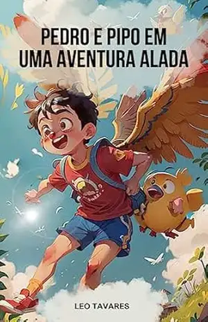 Pedro e Pipo em uma Aventura Alada: Pedro e Pipo – Leonardo Tavares