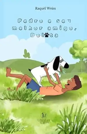 Pedro e seu melhor amigo, Bolota – Raquèl Weiss