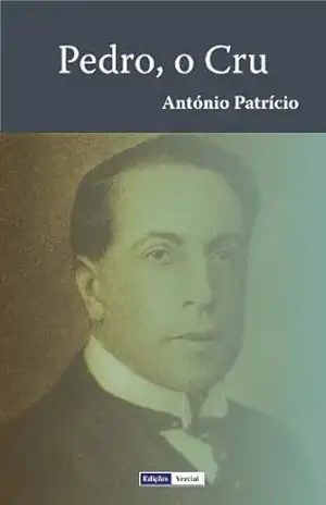 Pedro o Cru – António Patrício