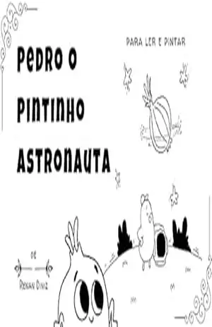Pedro o pintinho astronauta – Renan Diniz