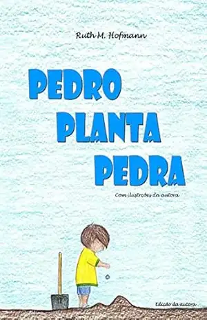 Pedro planta pedra – Ruth M. Hofmann